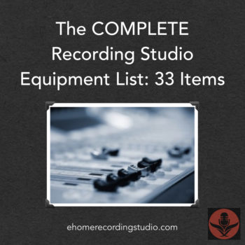 The Complete Recording Studio Equipment List