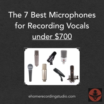 The 7 Best Microphones for Recording Vocals