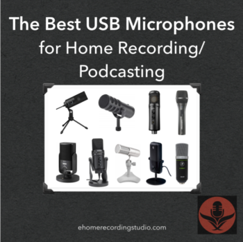 The Best USB Microphones for Home Recording/Podcasting