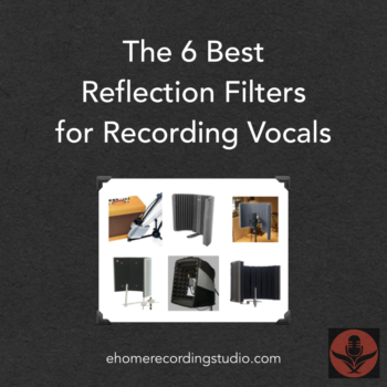 The 6 Best Reflection Filters for Recording Vocals