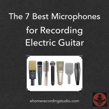 The 7 Best Electric Guitar Microphones