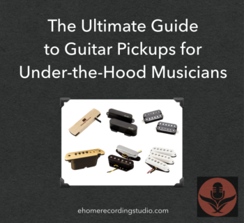 Guitar Pickups 101: The Ultimate Buyer's Guide