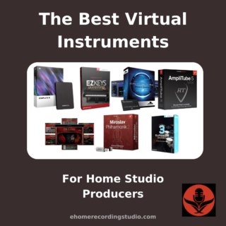 The 7 Best Virtual Instruments for Home Studios