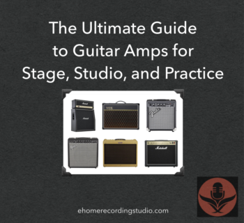 The Ultimate Guide to Guitar Amps
