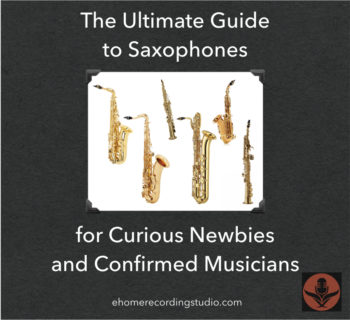 The Ultimate Guide to Saxophones