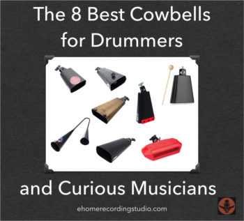 The 8 Best Cowbells for Drummers and Percussionists