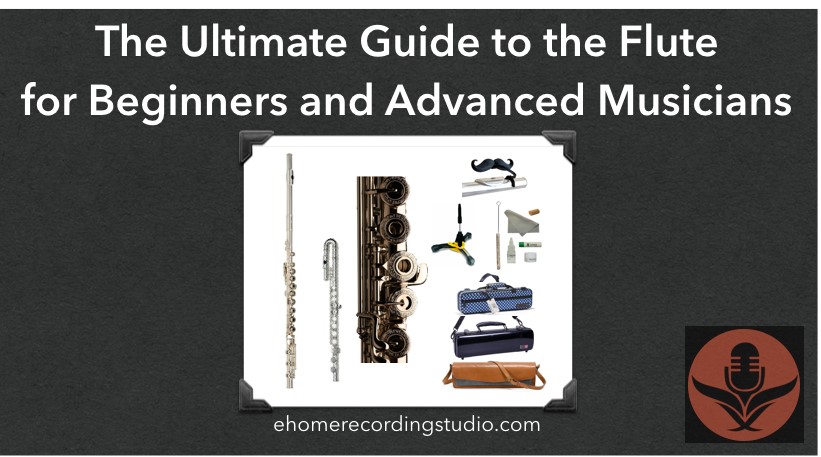 The Ultimate Guide to the Flute for Beginners and Advanced Musicians