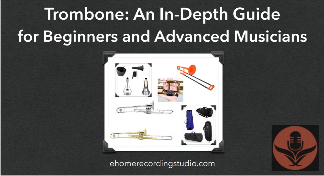 Trombone an InDepth guide for Beginners and Advanced Musicians