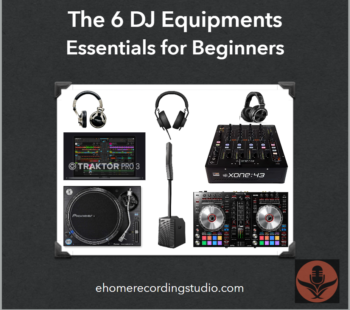 The 6 DJ Equipment Essentials for Beginners